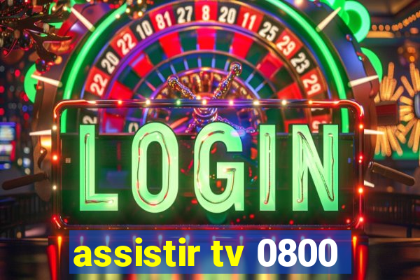 assistir tv 0800